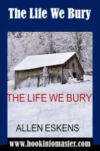 The Life We Bury by Allen Eskens , Books, Bestselling Author, Author